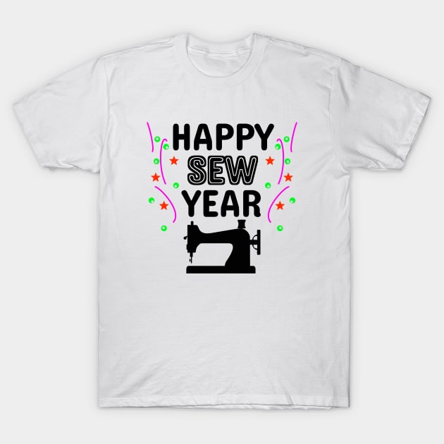 Sewing Happy New Year Sew Needlecraft Yarn Gift T-Shirt by bigD